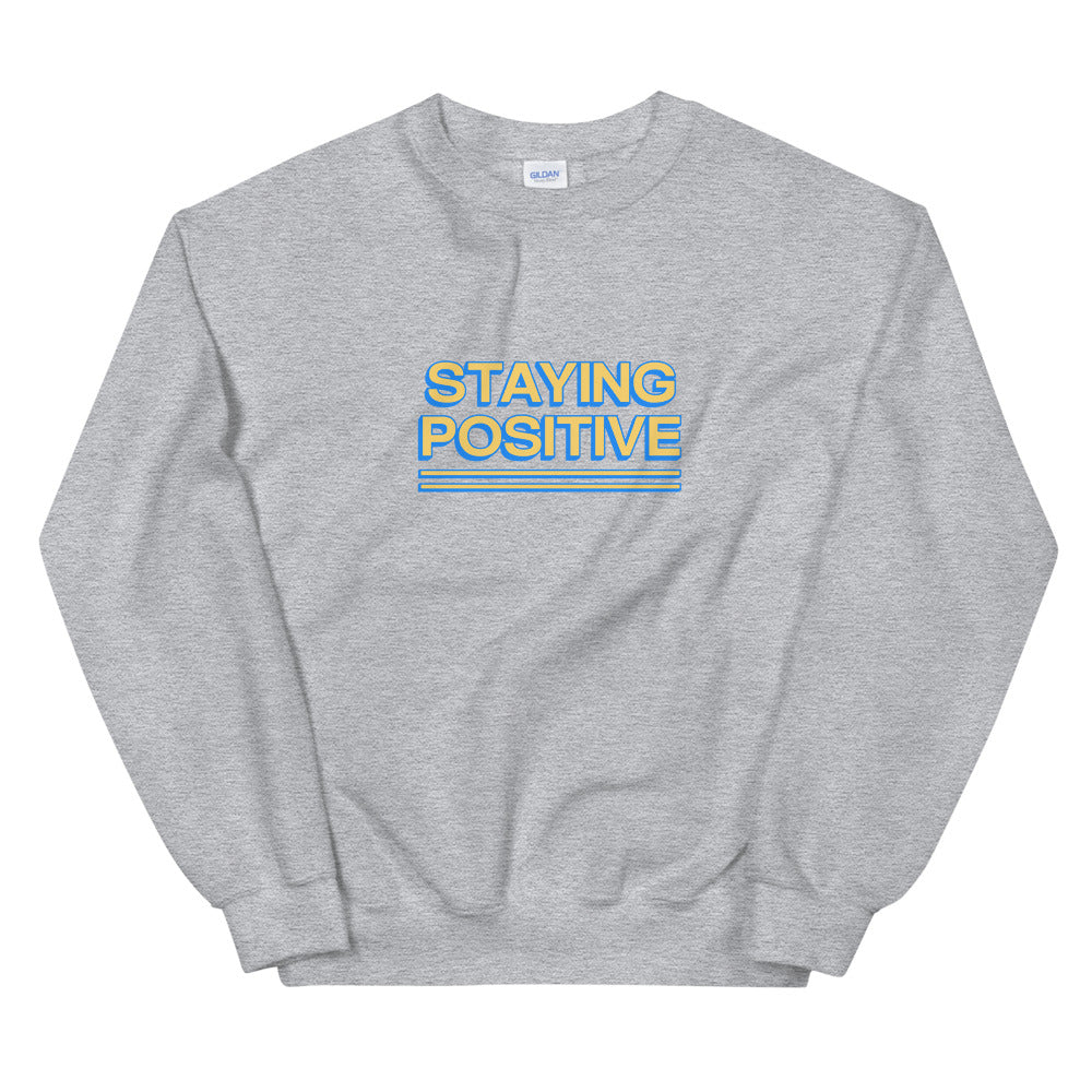 Staying Positive Sweatshirt