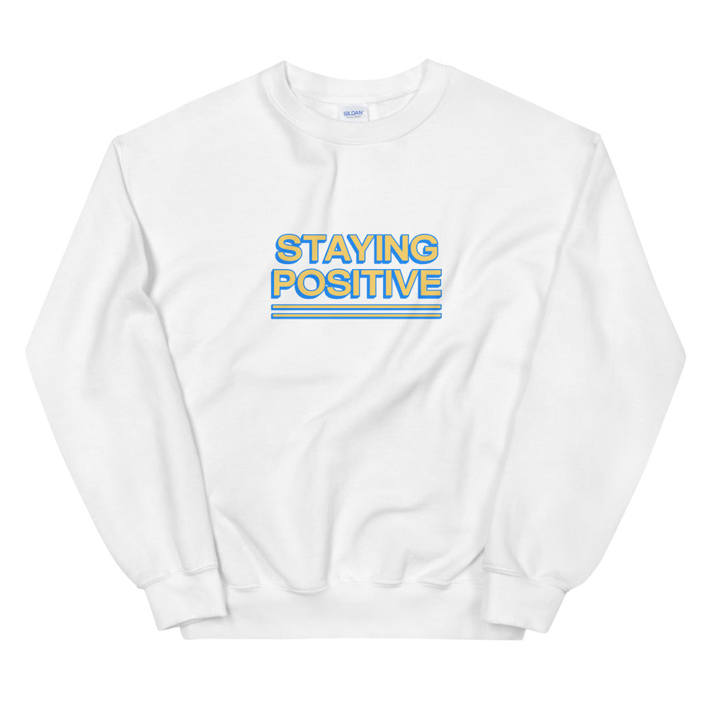 Staying Positive Sweatshirt